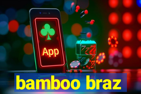 bamboo braz